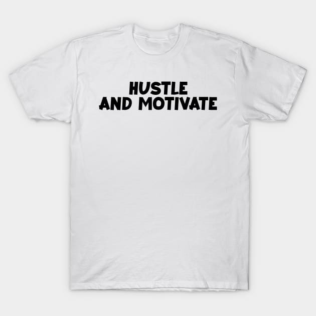 Hustle And motivate-motivational words T-Shirt by Kimpoel meligi